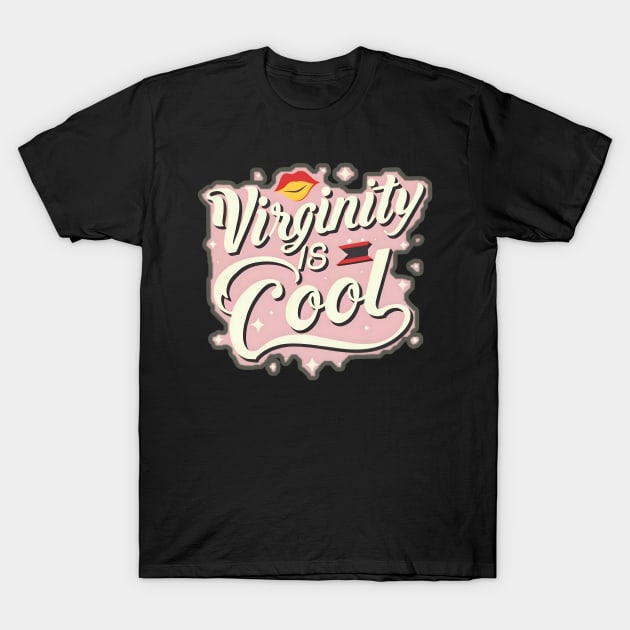 Virginity is Cool T-Shirt by r.abdulazis